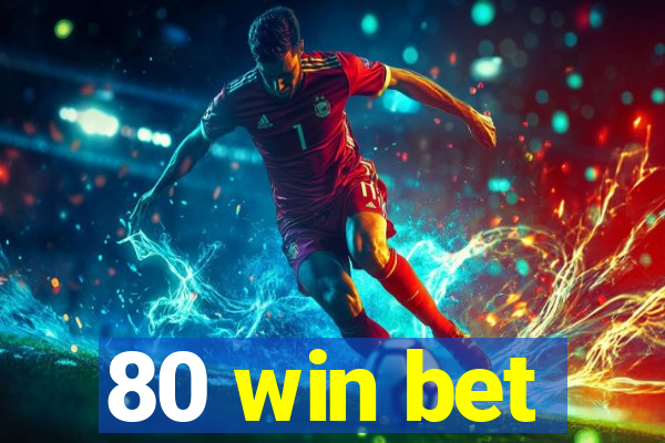 80 win bet